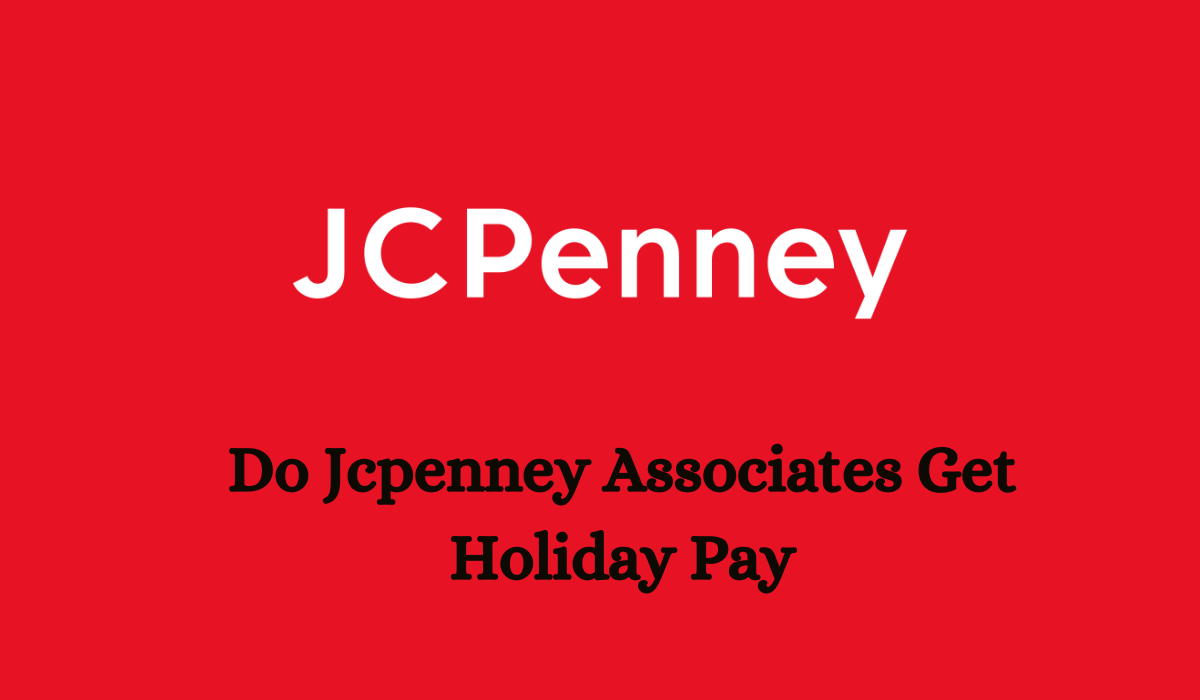 Do Jcpenney Associates Get Holiday Pay